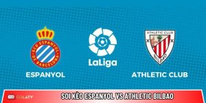 Soi kèo Espanyol vs Athletic Bilbao, 0h ngày 14/5 – La Liga